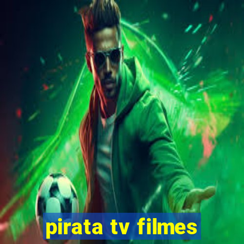 pirata tv filmes